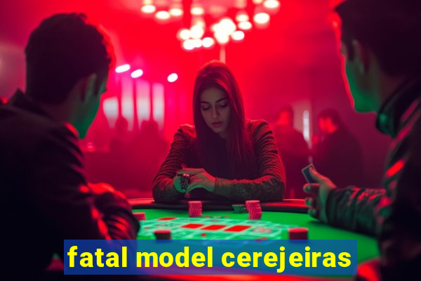 fatal model cerejeiras